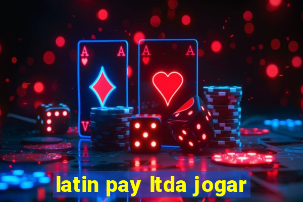 latin pay ltda jogar